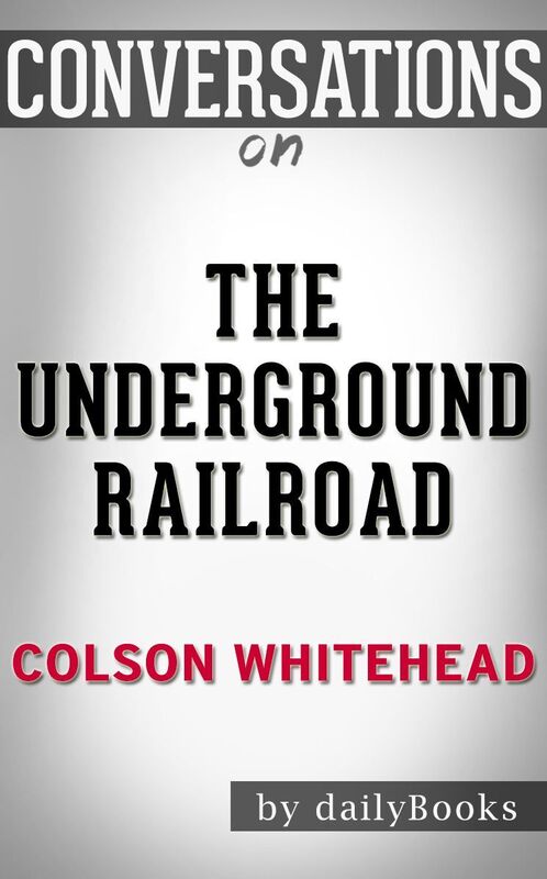 Conversations on The Underground Railroad by Colson Whitehead
