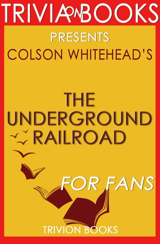 Trivia: The Underground Railroad by Colson Whitehead