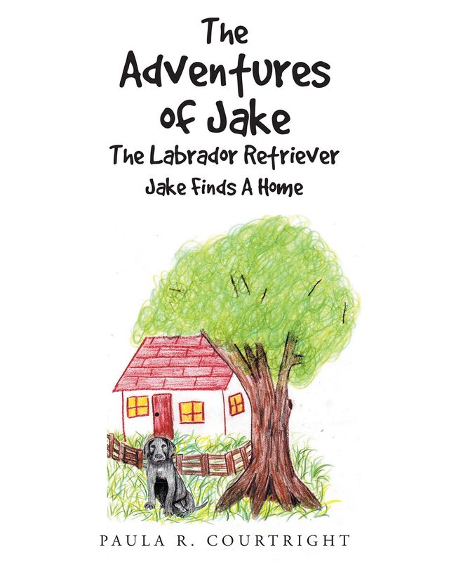 The Adventures of Jake The Labrador Retriever: Jake Finds A Home