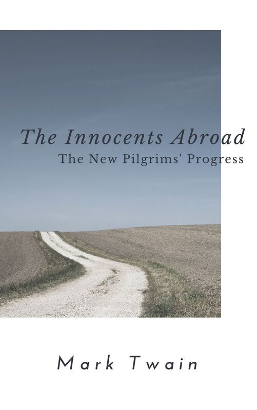The Innocents Abroad (Annotated & Illustrated)