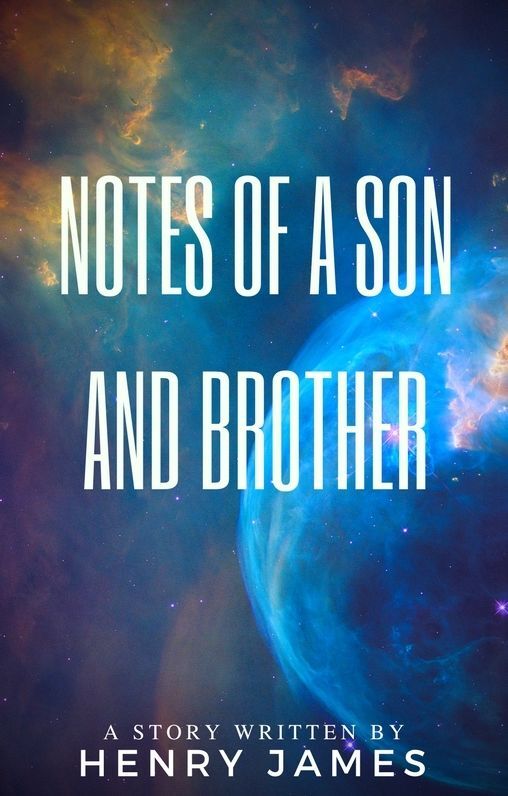 Notes of a Son and Brother (Annotated & Illustrated)