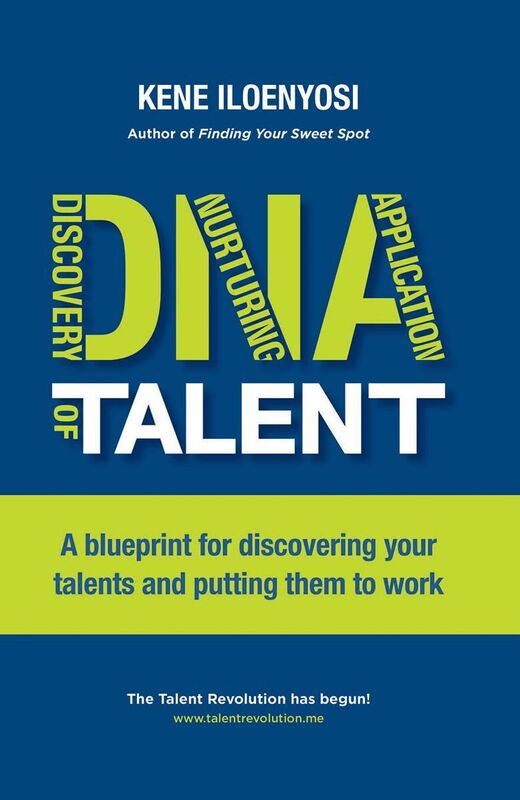 DNA of Talent: A Blueprint for Discovering Your Talents and Putting Them to Work