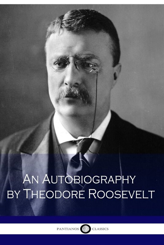 An Autobiography by Theodore Roosevelt