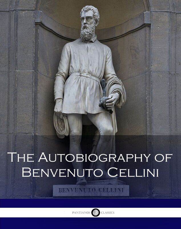 The Autobiography of Benvenuto Cellini