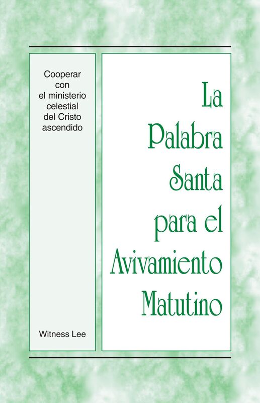 La Palabra Santa para el Avivamiento Matutino - Cooperar con el ministerio celestial del Cristo ascendido
