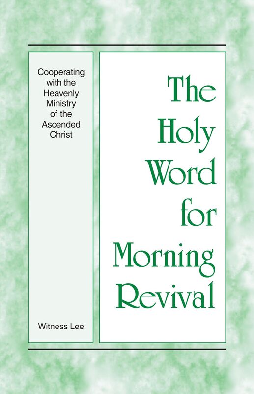 The Holy Word for Morning Revival - Cooperating with the Heavenly Ministry of the Ascended Christ