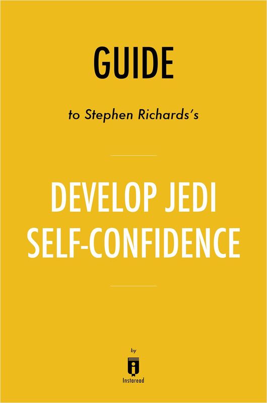 Guide to Stephen Richards's Develop Jedi Self-Confidence by Instaread