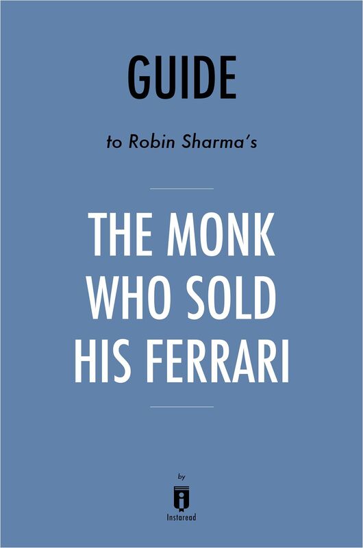 Guide to Robin Sharma's The Monk Who Sold His Ferrari by Instaread
