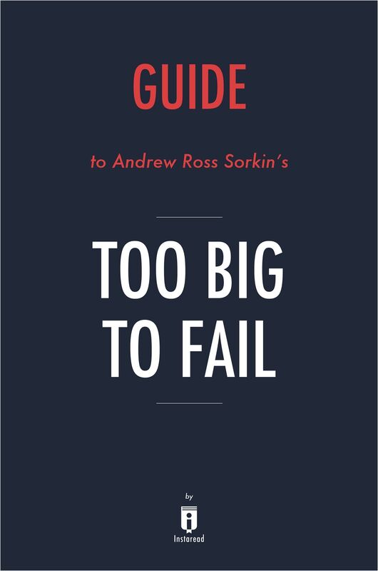 Guide to Ross Sorkin's Too Big to Fail by Instaread