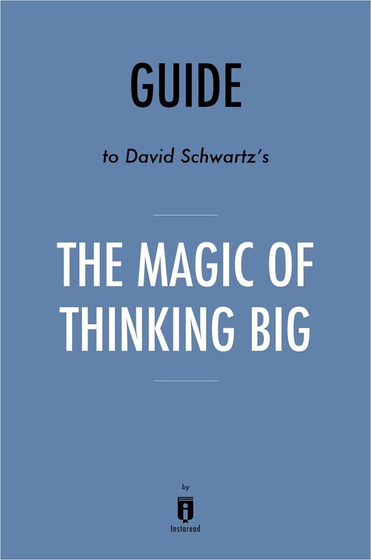 Guide to David Schwartz's The Magic of Thinking Big by Instaread