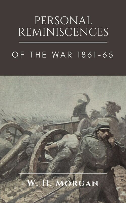 PERSONAL REMINISCENCES OF THE WAR OF 1861-65