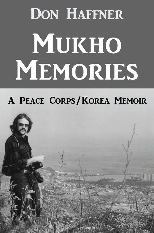 Mukho Memories: A Peace Corps/Korea Memoir