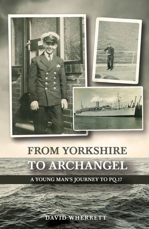 From Yorkshire To Archangel: A Young Man's Journey To PQ.17