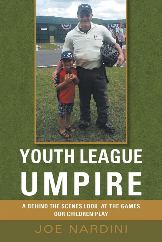 YOUTH LEAGUE UMPIRE: A behind the SCENES LOOK at the GAMES OUR CHILDREN PLAY