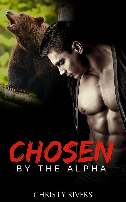 Chosen by the Alpha (BBW new adult paranormal erotic steamy romance romantic love triangle suspense alpha male billionaire bear shifter)