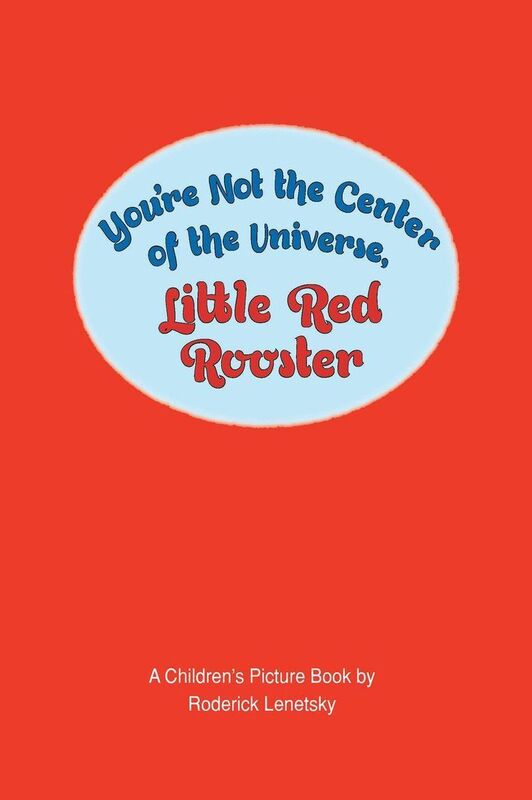 You're Not the Center of the Universe Little Red Rooster