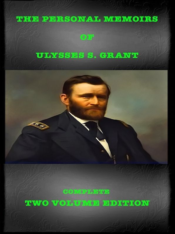 The Personal Memoirs of Ulysses S. Grant Complete Two Volume Edition