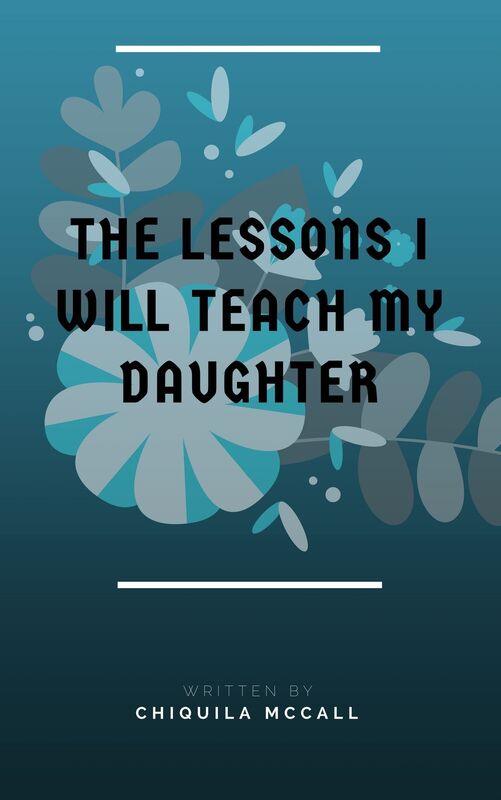 The Lessons I Will Teach My Daughter