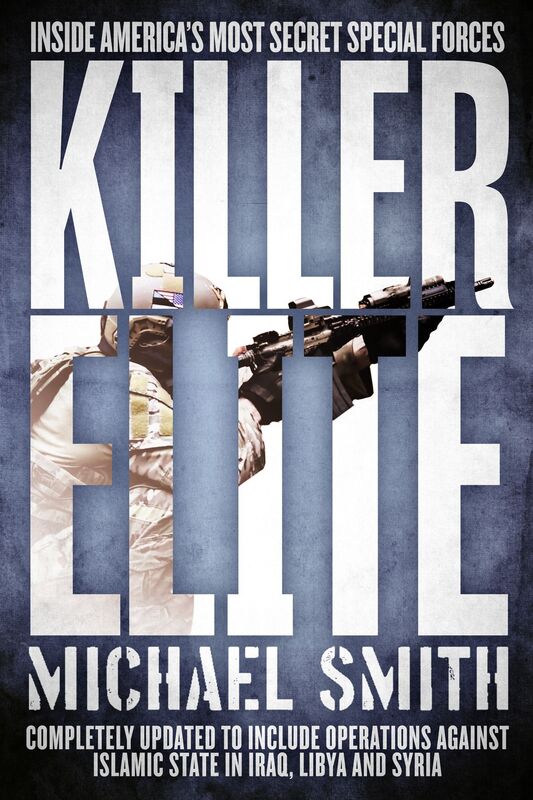 Killer Elite: Completely Revised and Updated: The Inside Story of America's Most Secret Special Operations Team