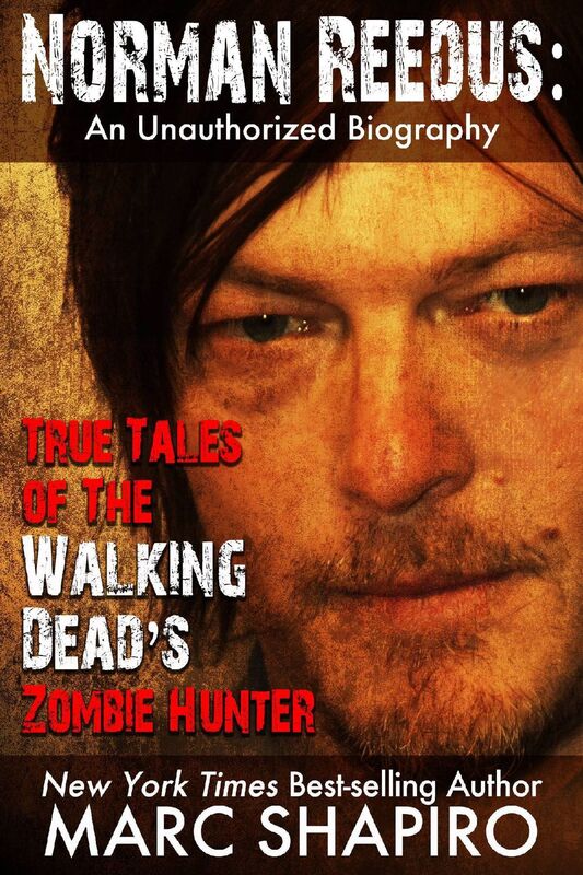 Norman Reedus: True Tales of The Walking Deads Zombie Hunter - An Unauthorized Biography