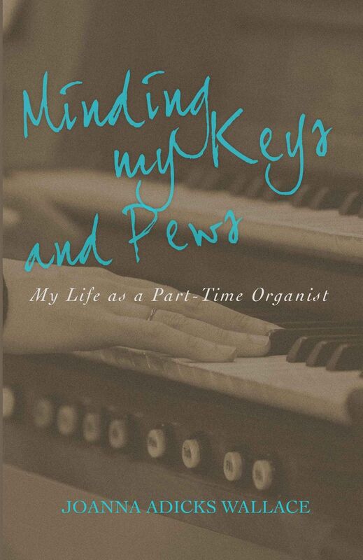 Minding My Keys and Pews: My Life as a Part-Time Organist