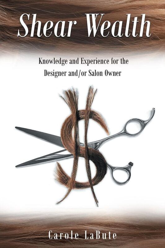 Shear Wealth: Knowledge and Experience for the Designer and or Salon Owner