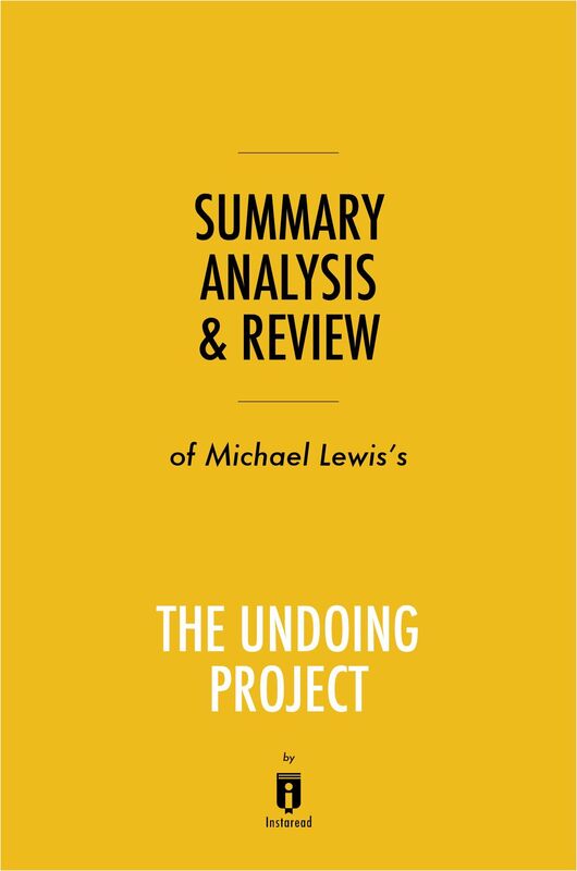 Summary, Analysis & Review of Michael Lewiss The Undoing Project by Instaread