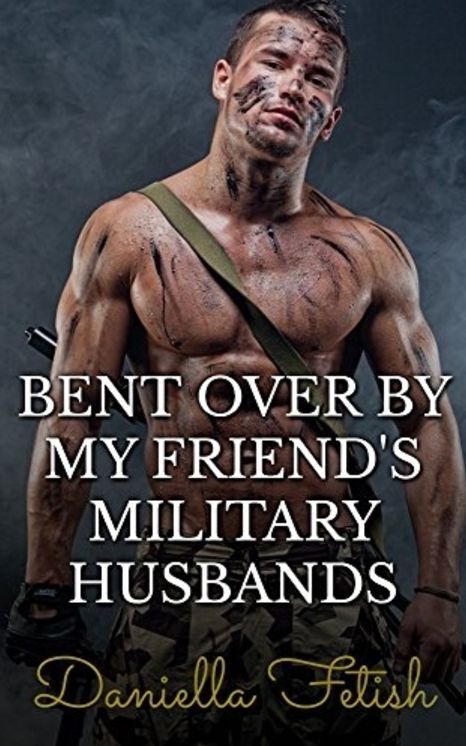 Bent Over By My Friend's Military Husbands: BBW MMMMF Cheating Erotica