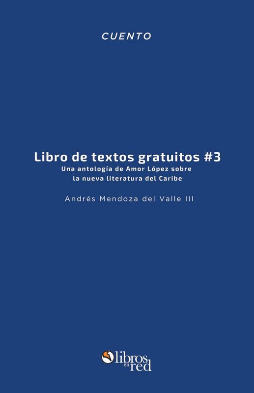 Libro de textos gratuitos #3. Una antologia de Amor Lopez sobre la nueva literatura del Caribe