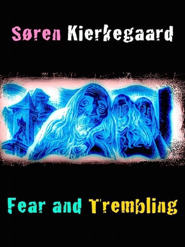 Soren Kierkegaard Fear and Trembling