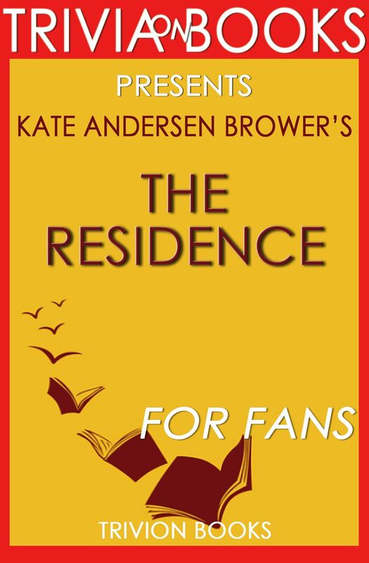 Trivia: The Residence by Kate Andersen Brower