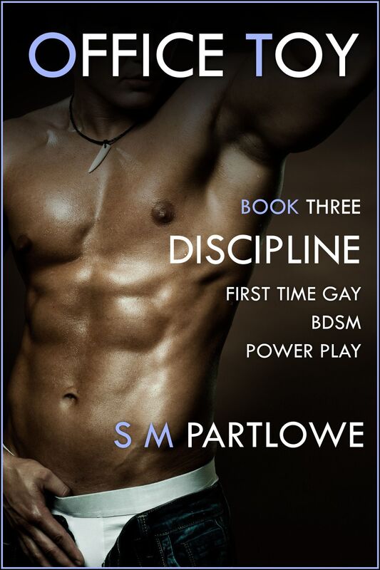 Office Toy - Discipline : First Time Gay BDSM Power Play (Series Book Three)