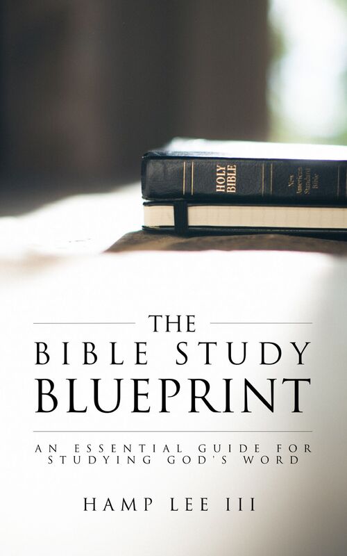 The Bible Study Blueprint: An Essential Guide for Studying God's Word