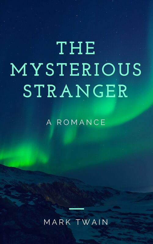 The Mysterious Stranger, and Other Stories (Annotated & Illustrated)