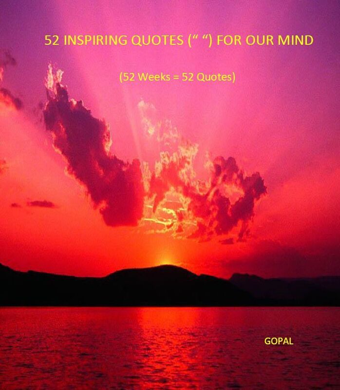 52 Inspiring Quotes (" ") For Our Mind: (52 Weeks = 52 Quotes)