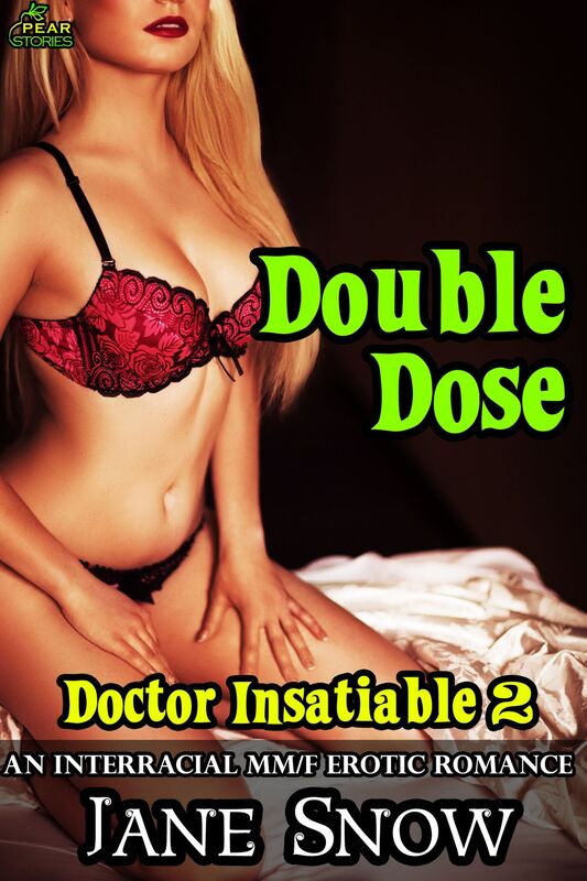 Doctor Insatiable 2: Double Dose (Interracial Black MM/White F Erotica)