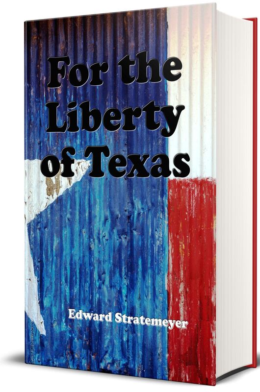 For the Liberty of Texas (Illustrated Edition)