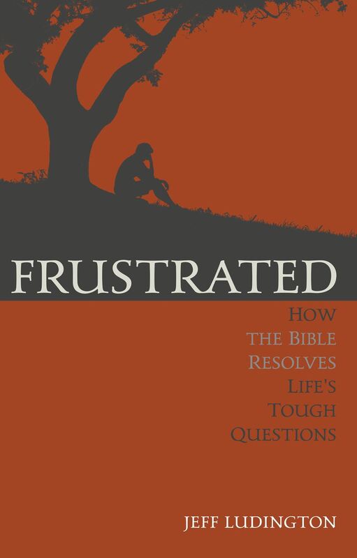 Frustrated: How the Bible Resolves Life's Tough Questions
