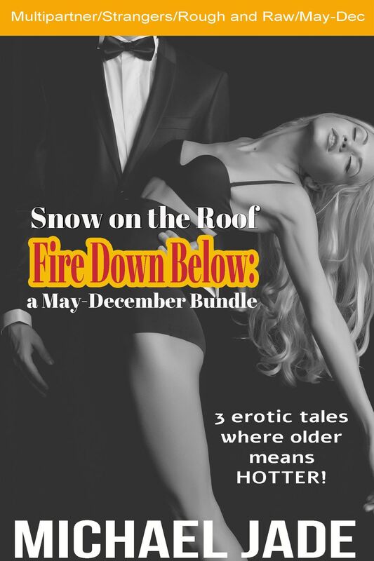 Snow on the Roof, Fire Down Below: a May-December Bundle (Multipartner, Unprotected Creampie, May-December erotica)