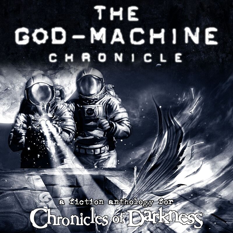 The God-Machine Anthology (Chronicles of Darkness)