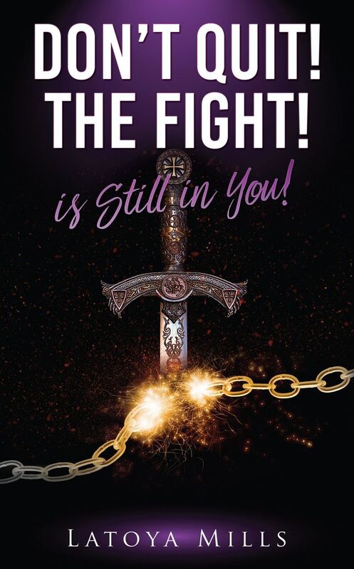 DONT QUIT! THE FIGHT! IS STILL IN YOU!