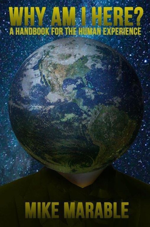 Why Am I Here? A Handbook for the Human Experience