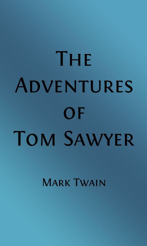 The Adventures of Tom Sawyer (Illustrated Edition)