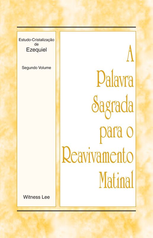 A Palavra Sagrada para o Reavivamento Matinal - Estudo-Cristalizacao de Ezequiel, Volume 2