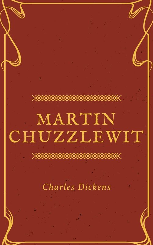 Martin Chuzzlewit (Annotated & Illustrated)