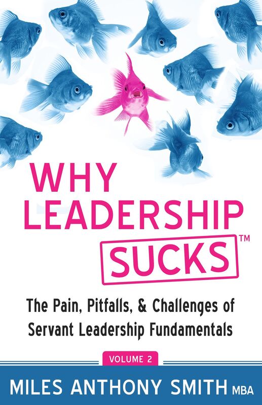 Why Leadership Sucks Volume 2: The Pain, Pitfalls and Challenges of Servant Leadership Fundamentals