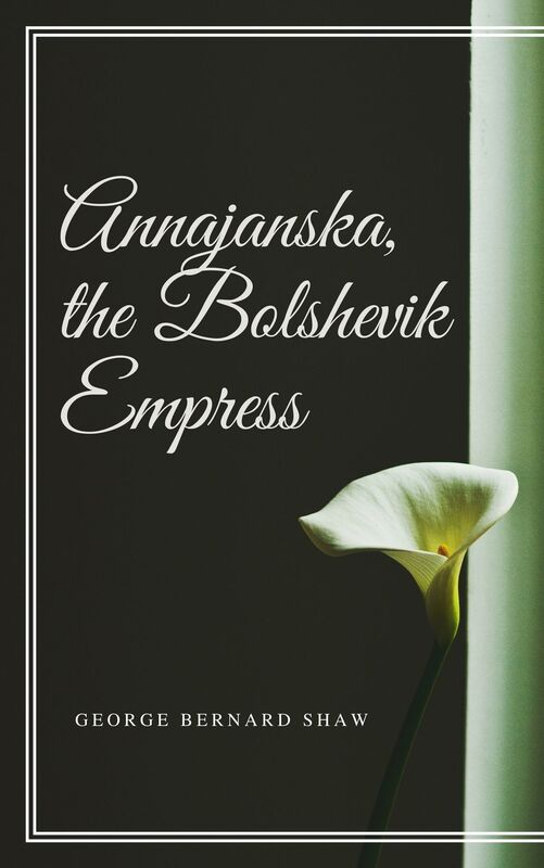 Annajanska, the Bolshevik Empress (Annotated)