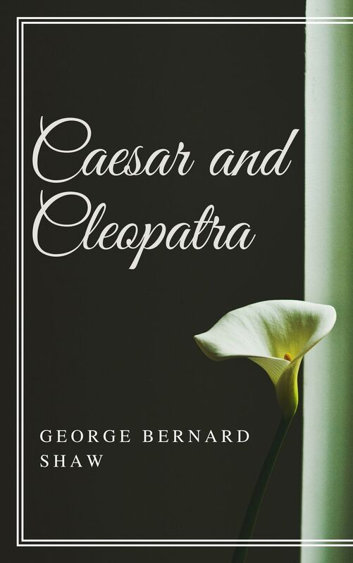 Caesar and Cleopatra (Annotated)