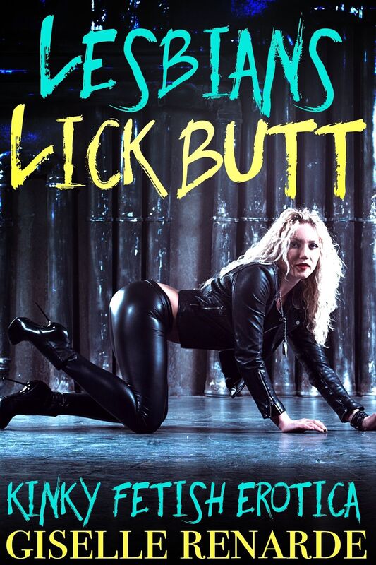 Lesbians Lick Butt: Kinky Fetish Erotica