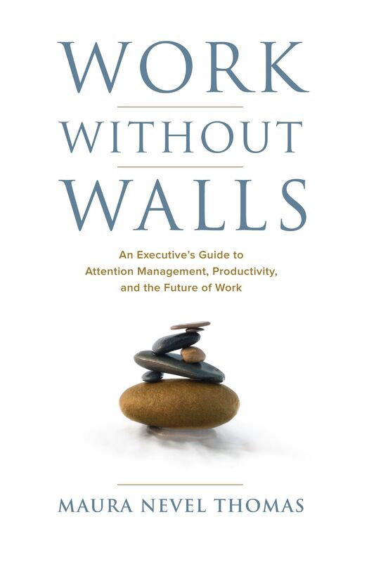 Work Without Walls: An Executive's Guide to Attention Management, Productivity, and the Future of Work